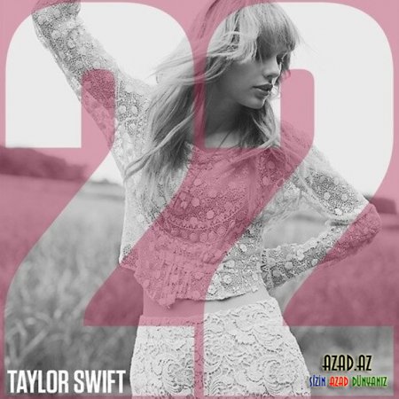 Taylor Swift - 22 // Klip+mp3