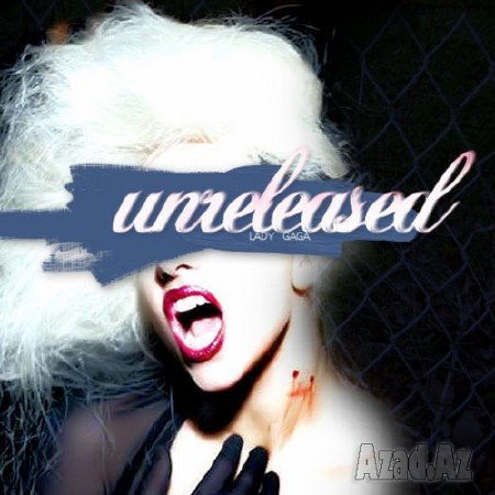 Lady Gaga - Unreleased (2012 - Full Albom)