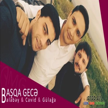Balabəy Ağayev ft.Gülağa ft. Cavid  - Başqa Gecə // Yeni 2016
